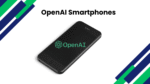 openai-smartphones-are-coming-may-be-on-the-horizon-sooner