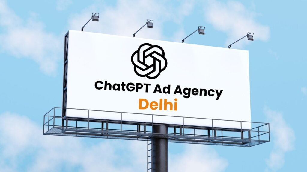 ChatGPT Ads Agency Delhi
