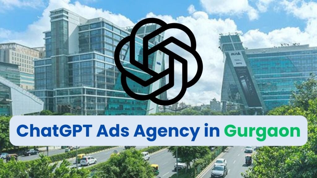 ChatGPT Ads Agency in Gurgaon